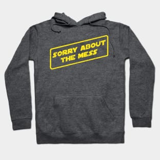 Sorry About The Mess Hoodie